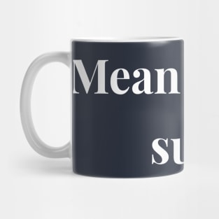 Mean People Suck Mug